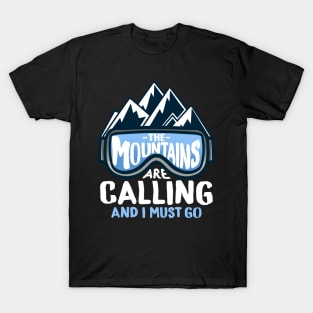 The Mountains Are Calling And I Must Go I Winter Skiing print T-Shirt